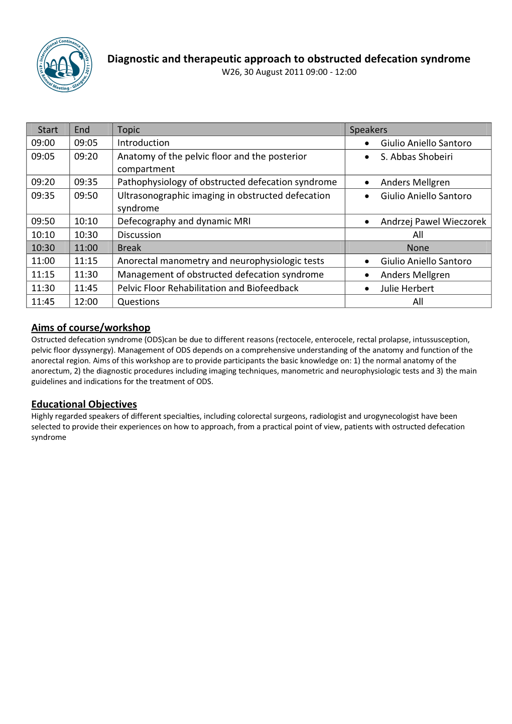 Diagnostic and Therapeutic Approach to Obstructed Defecation Syndrome W26, 30 August 2011 09:00 - 12:00