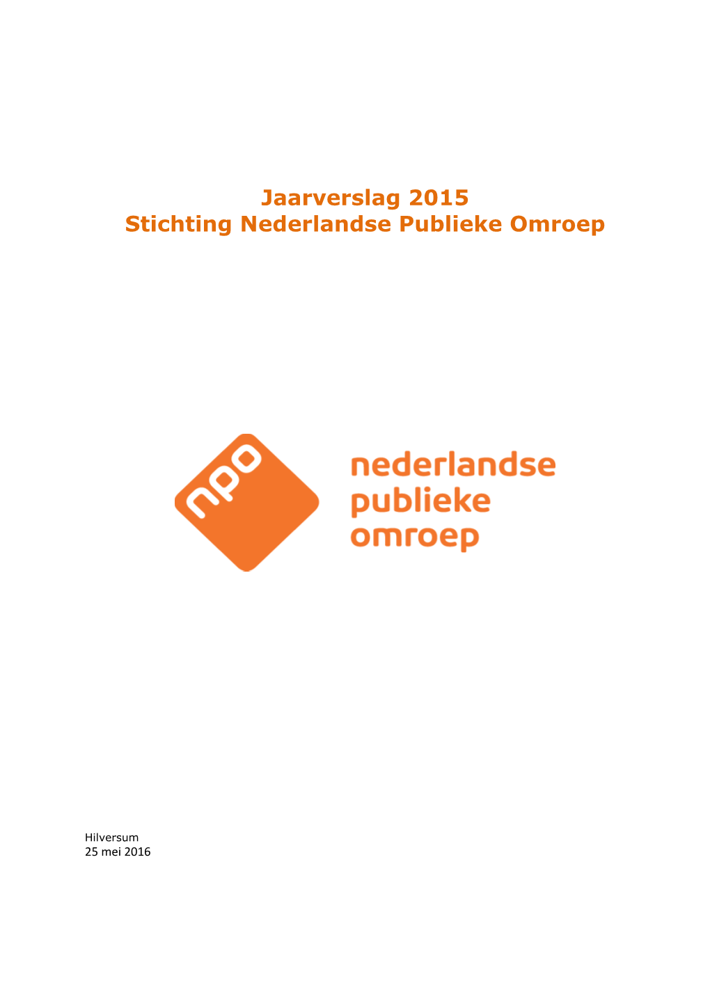 Jaarverslag 2015 Stichting Nederlandse Publieke Omroep