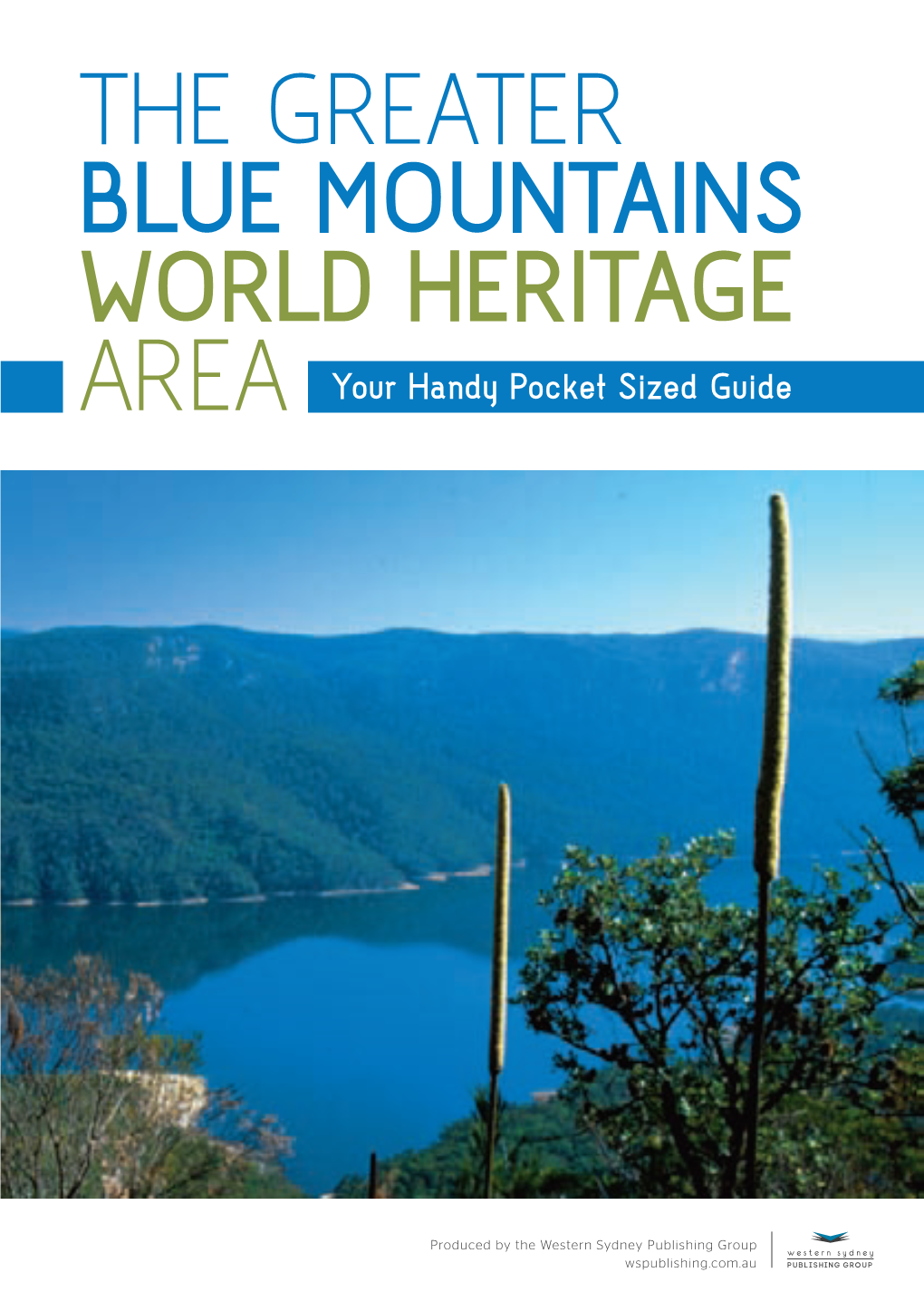 THE GREATER BLUE MOUNTAINS WORLD HERITAGE AREA Your Handy Pocket Sized Guide