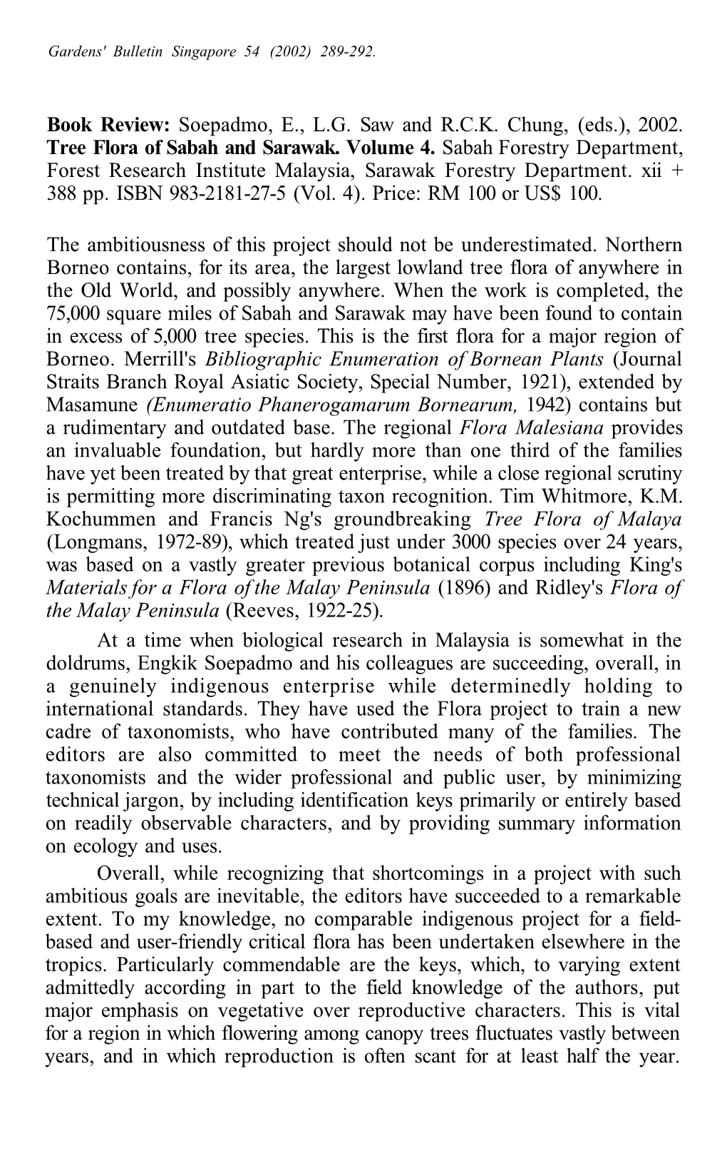 Soepadmo, E., LG Saw and RCK Chung, (Eds.), 2002. Tree Flora Of