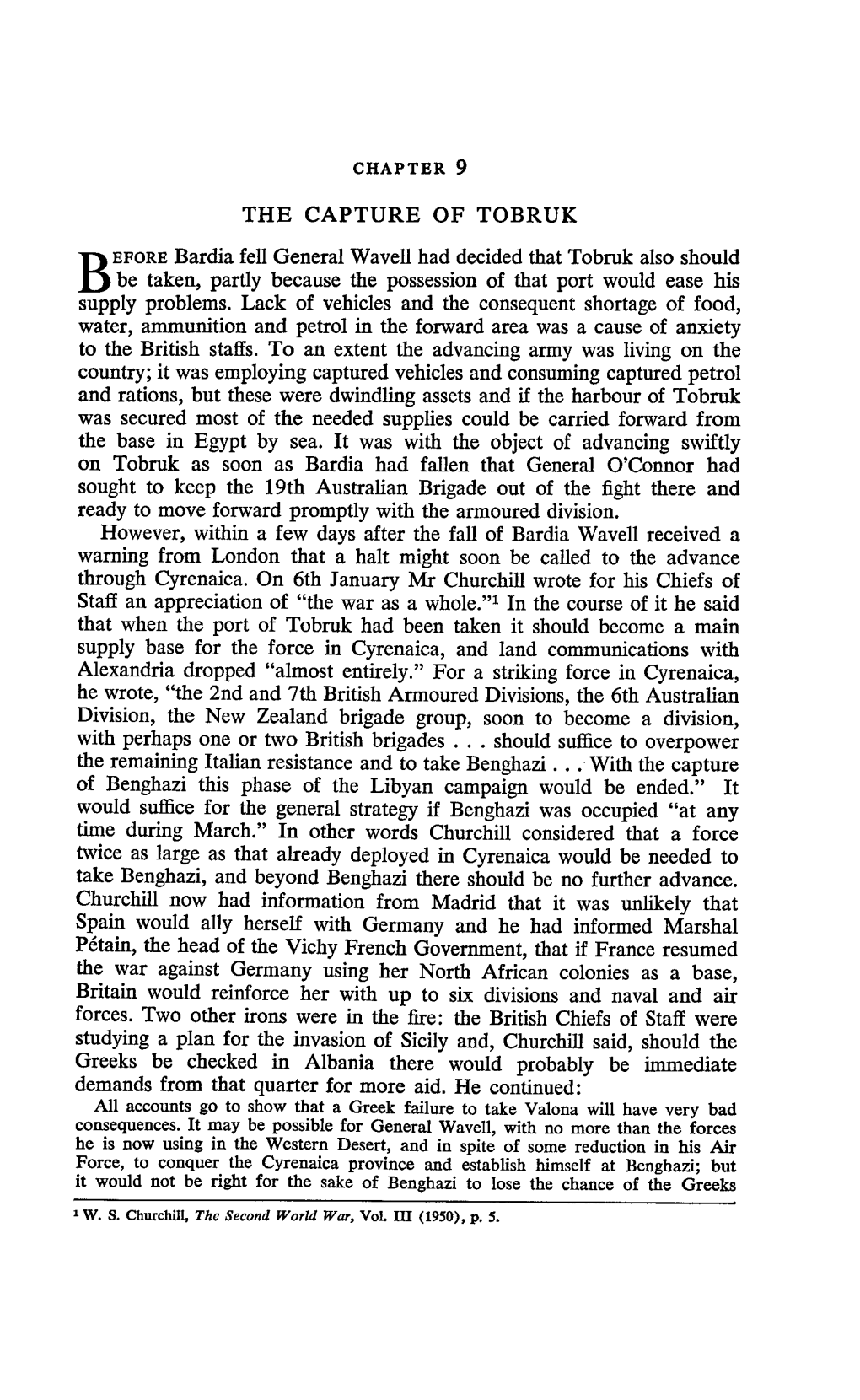 EFORE Bardia Fell General Wavell Had Decided That Tobruk Also Shoul D B Be Taken, Partly Because the Possession of That Port Would Ease Hi S Supply Problems