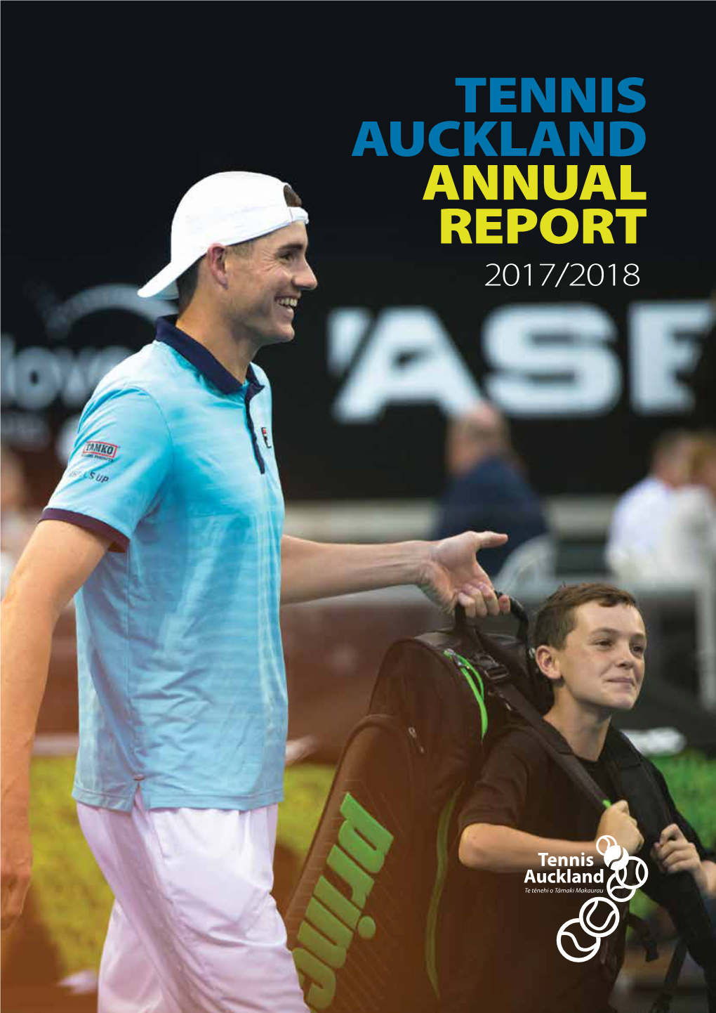 TENNIS AUCKLAND ANNUAL REPORT 2017/2018 Roberto Bautista-Agut OUR VISION to Make Tennis a Part of Every Aucklander’S Life