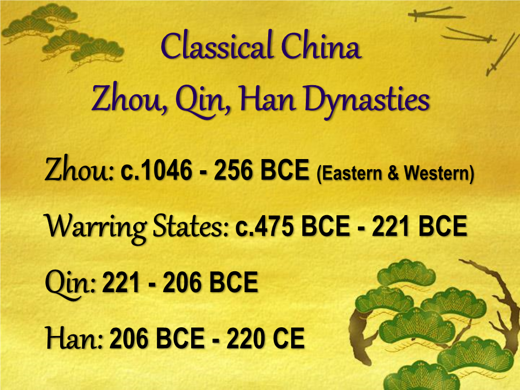 Classical China Zhou, Qin, Han Dynasties