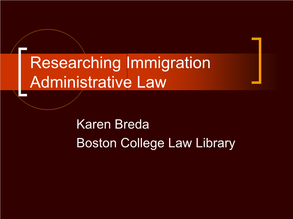 Researching Immigration Administrative Law Presentation