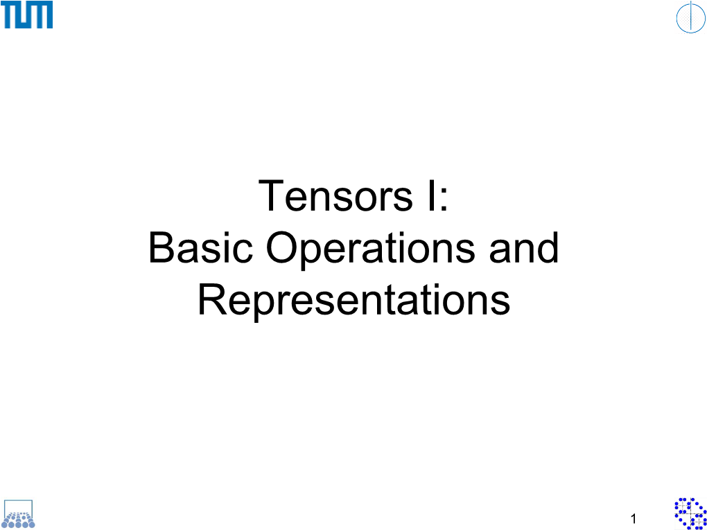 Tensors: Vectors, Matrices and So on … Definition Operators PARAFAC/Candecomp, Polyadic, CP Tucker, HOSVD