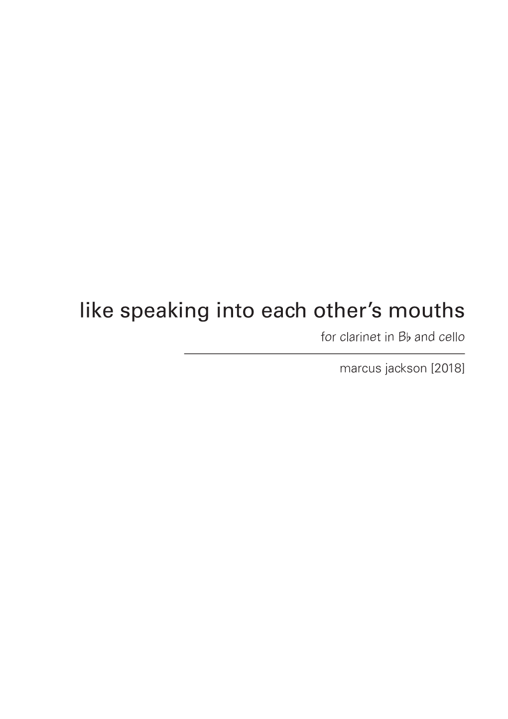 Like Speaking Into Each Other's Mouths, 2018