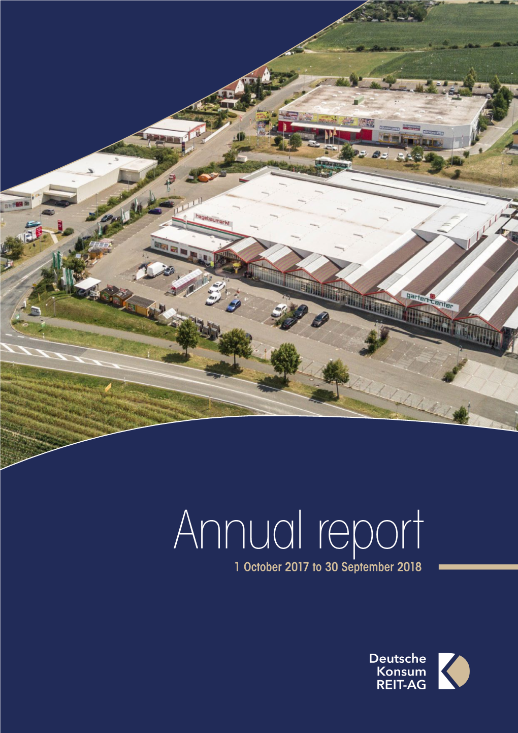 Annual Report 2017/2018 Deutsche Konsum REIT-AG Annual Report 2017/2018