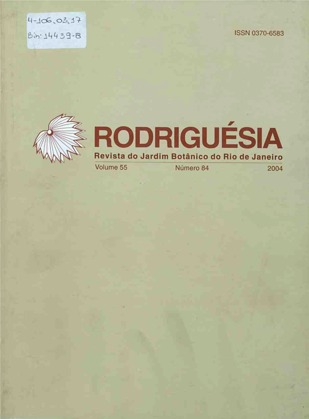 RODRIGUÉSIA Revista Do Jardim Botânico Do Rio De Janeiro Volume 55 Número 84 2004 RODRIGUÉSIA Revista Do Jardim Botânico Do Rio De Janeiro Volume 55 Número 84 2004