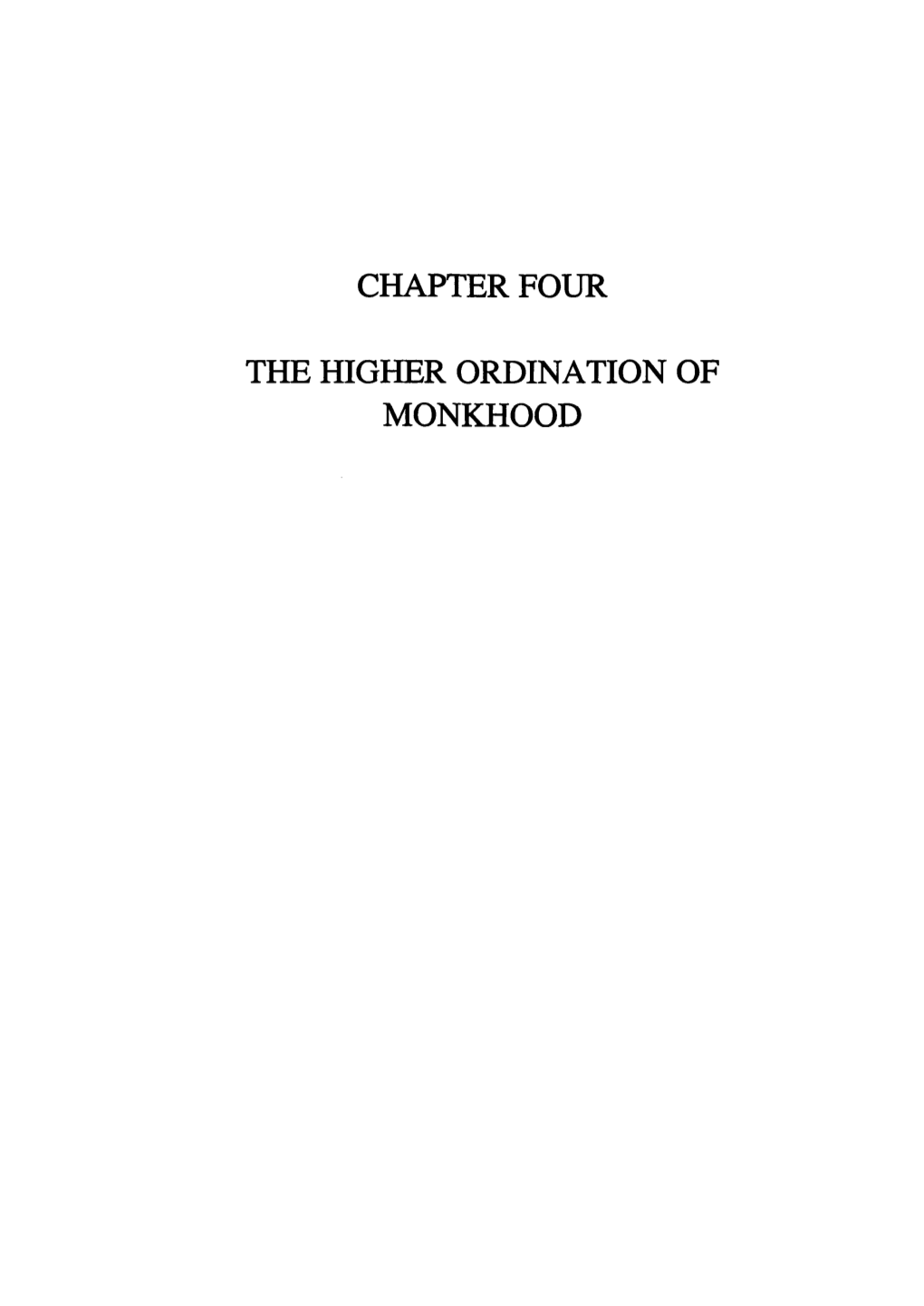 Chapter Four the Higher Ordination of Monkhood