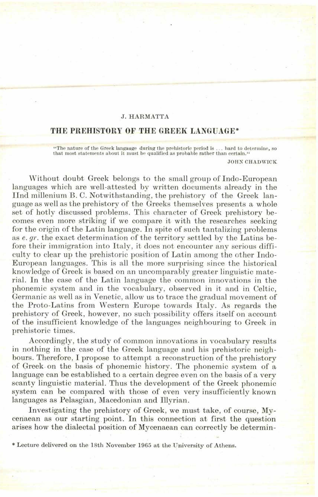 Without Doubt Greek Belongs to the Small Group of Indo-European Languages Which Are Well-Attested by Written Documents Already in the Ilnd Millenium B