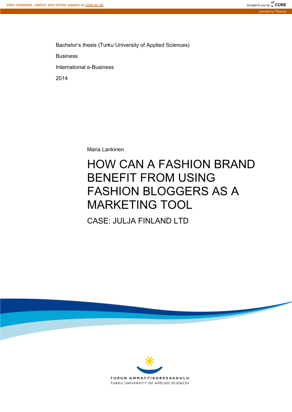 How Can a Fashion Brand Benefit from Using Fashion Bloggers As a Marketing Tool Case: Julja Finland Ltd Opinnäytetyö (Amk) | Tiivistelmä