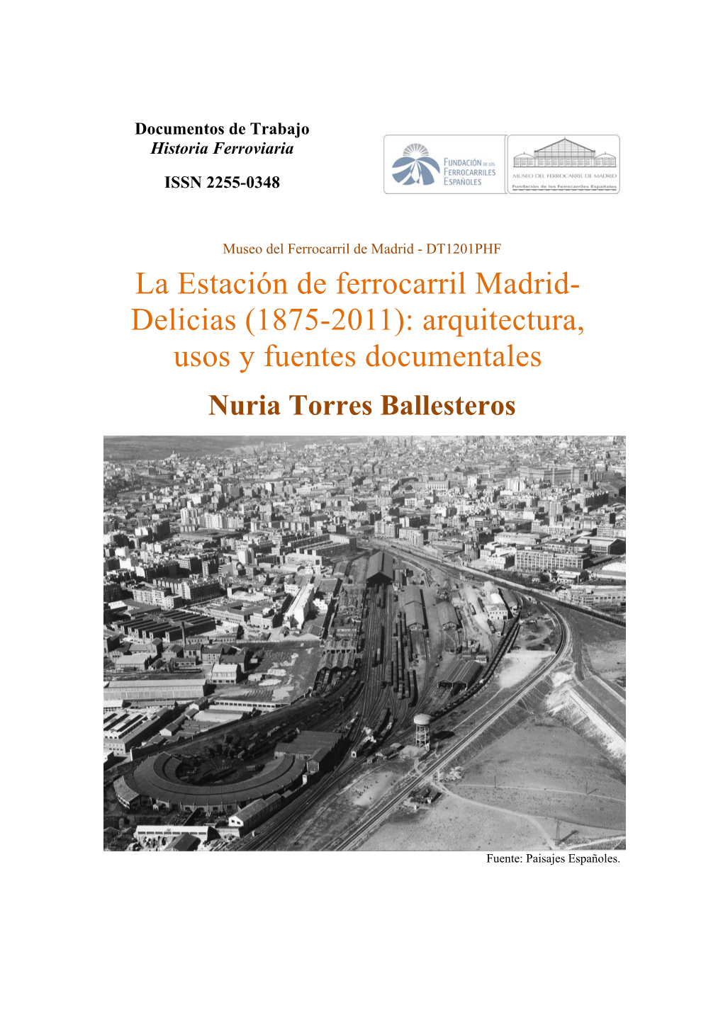 La Estación De Ferrocarril Madrid- Delicias (1875-2011): Arquitectura, Usos Y Fuentes Documentales Nuria Torres Ballesteros
