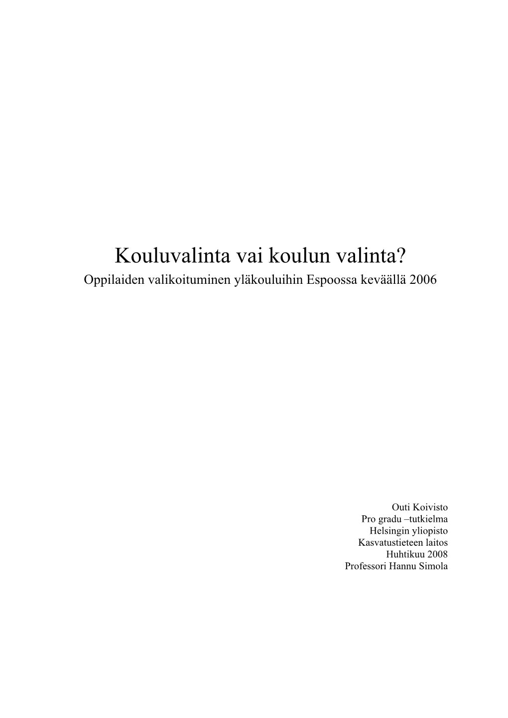 Kouluvalinta Vai Koulun Valinta? Oppilaiden Valikoituminen Yläkouluihin Espoossa Keväällä 2006