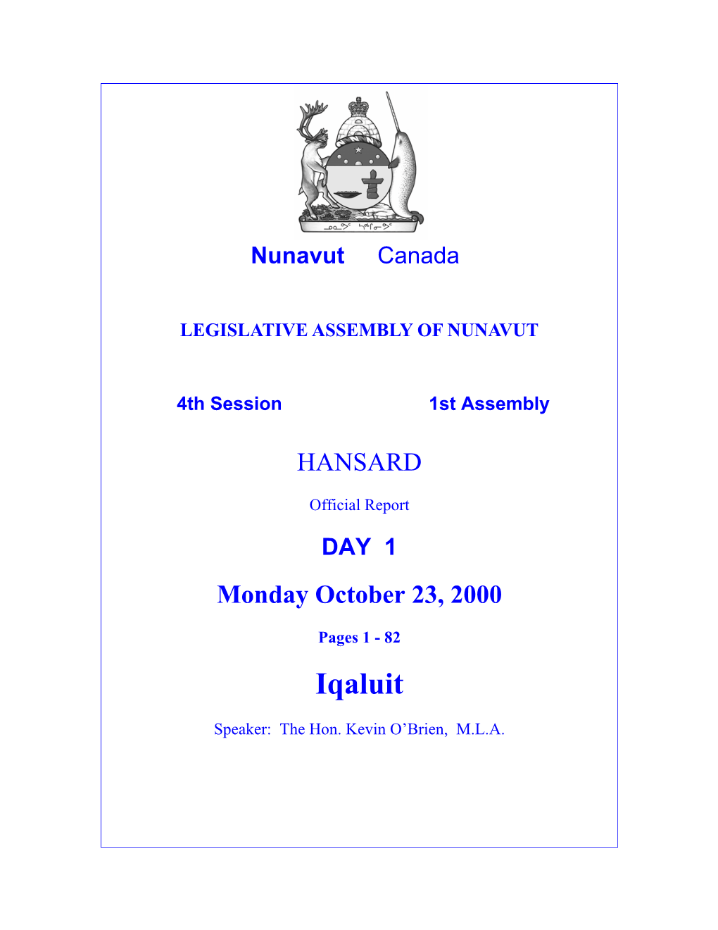 Iqaluit, Nunavut, X0A 0H0 Tel (867) 975-5000 Fax (867) 975-5190 Toll-Free (877) 334-7266