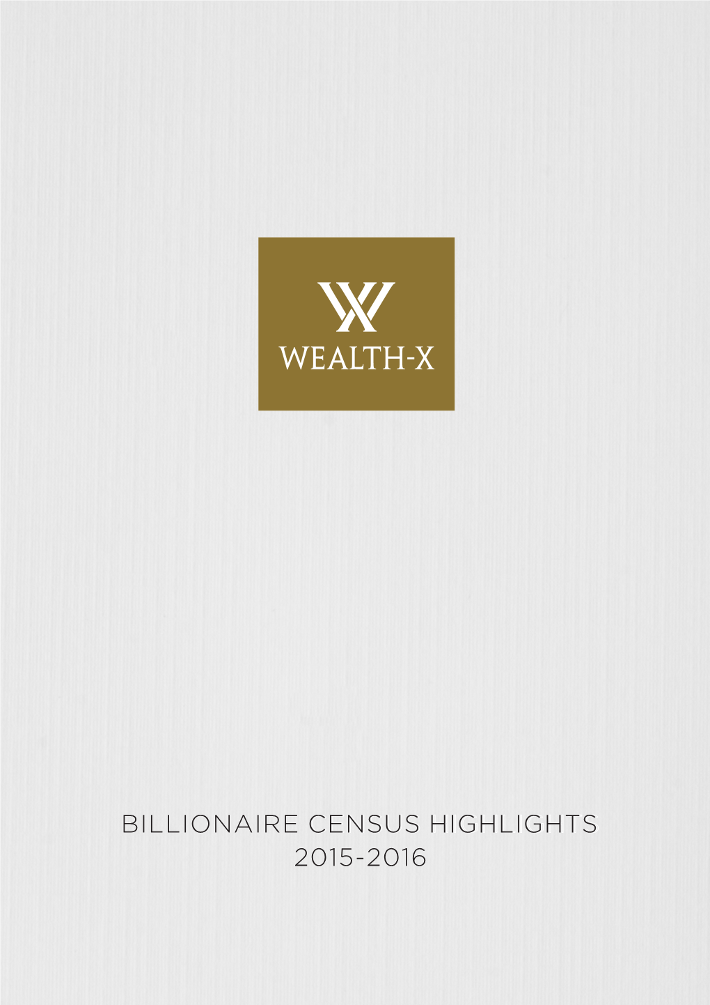 BILLIONAIRE CENSUS HIGHLIGHTS 2015-2016 Overview