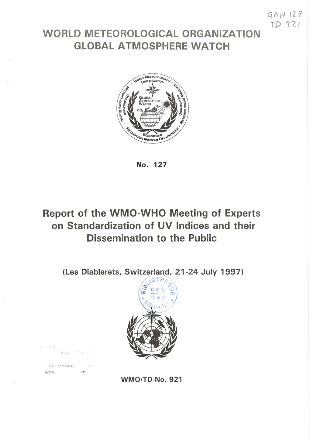 WORLD METEOROLOGICAL ORGANIZATION GLOBAL ATMOSPHERE WATCH Report of the WMO-WHO Meeting of Experts on Standardization of UV Indi