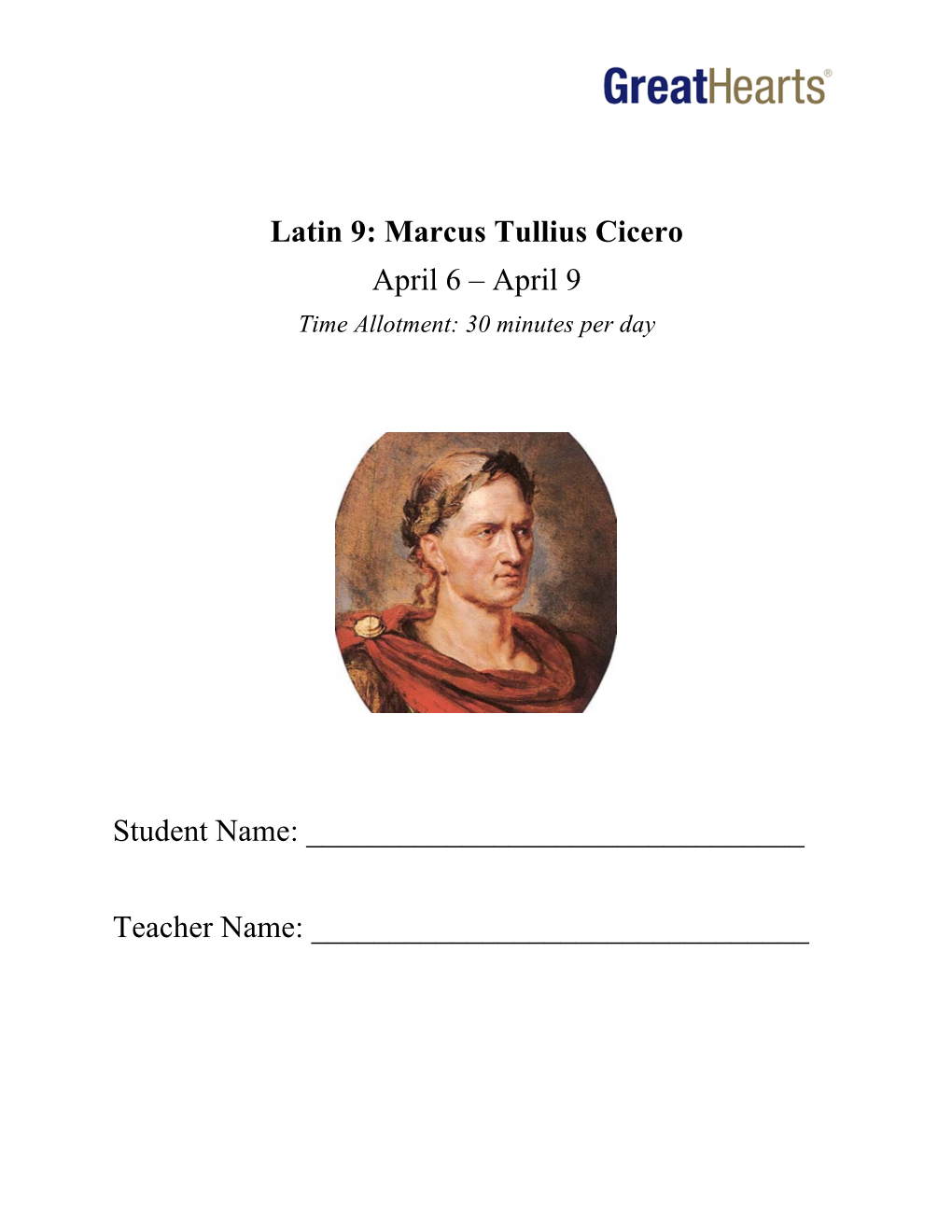 Latin 9: Marcus Tullius Cicero April 6 – April 9 Time Allotment: 30 Minutes Per Day