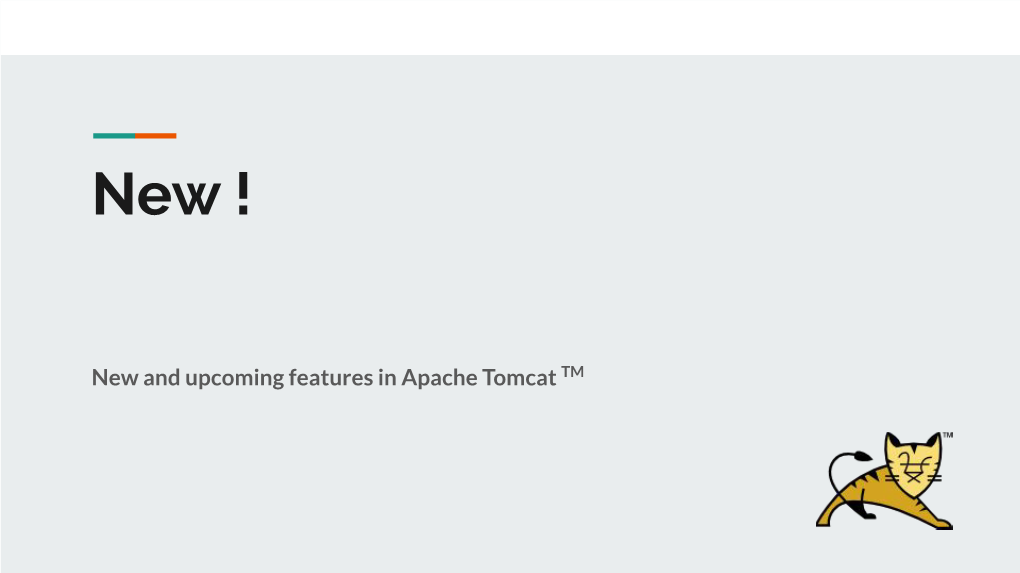 New and Upcoming Features in Apache Tomcat TM Rémy Maucherat