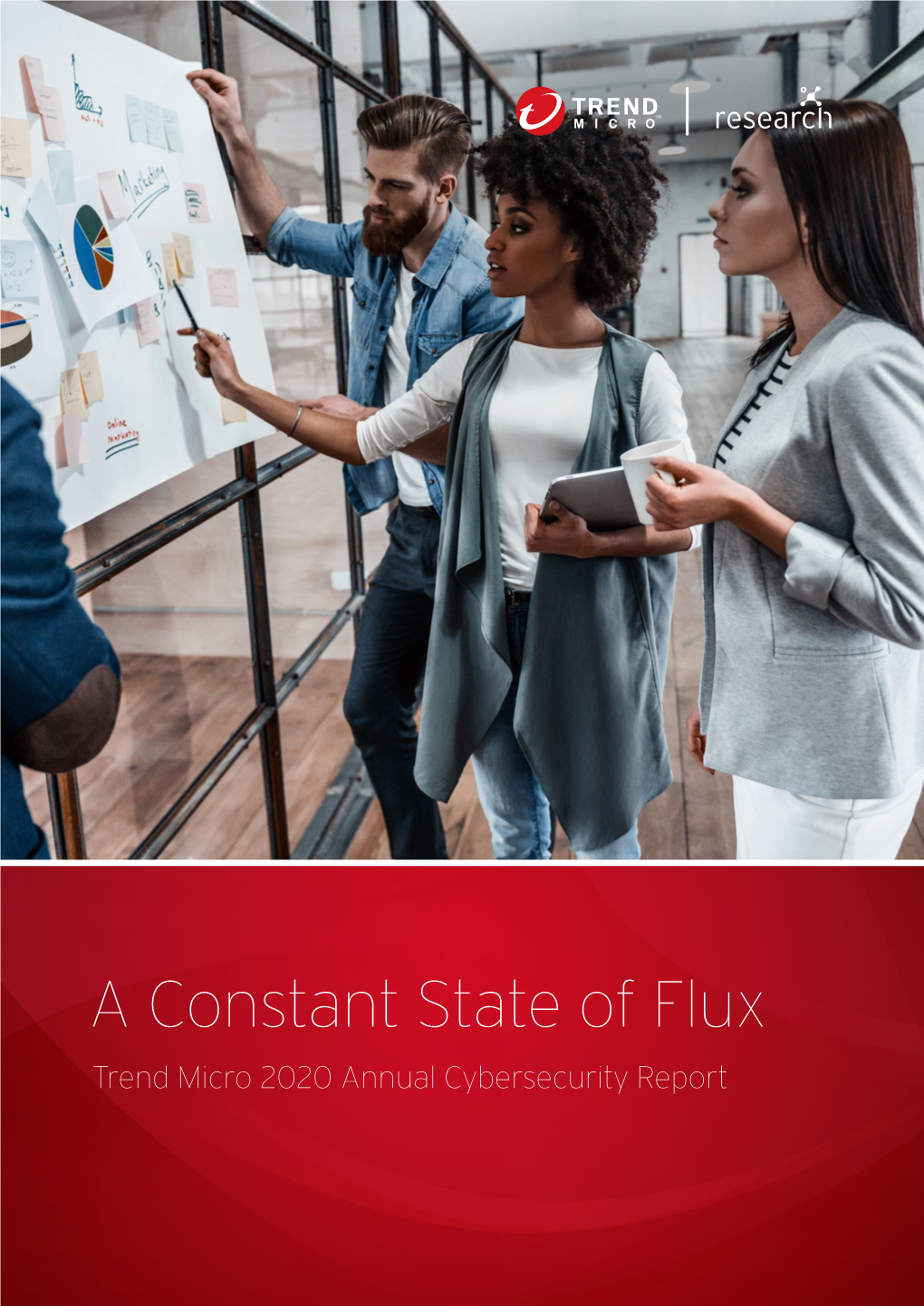 A Constant State of Flux: Trend Micro 2020 Annual Cybersecurity Report