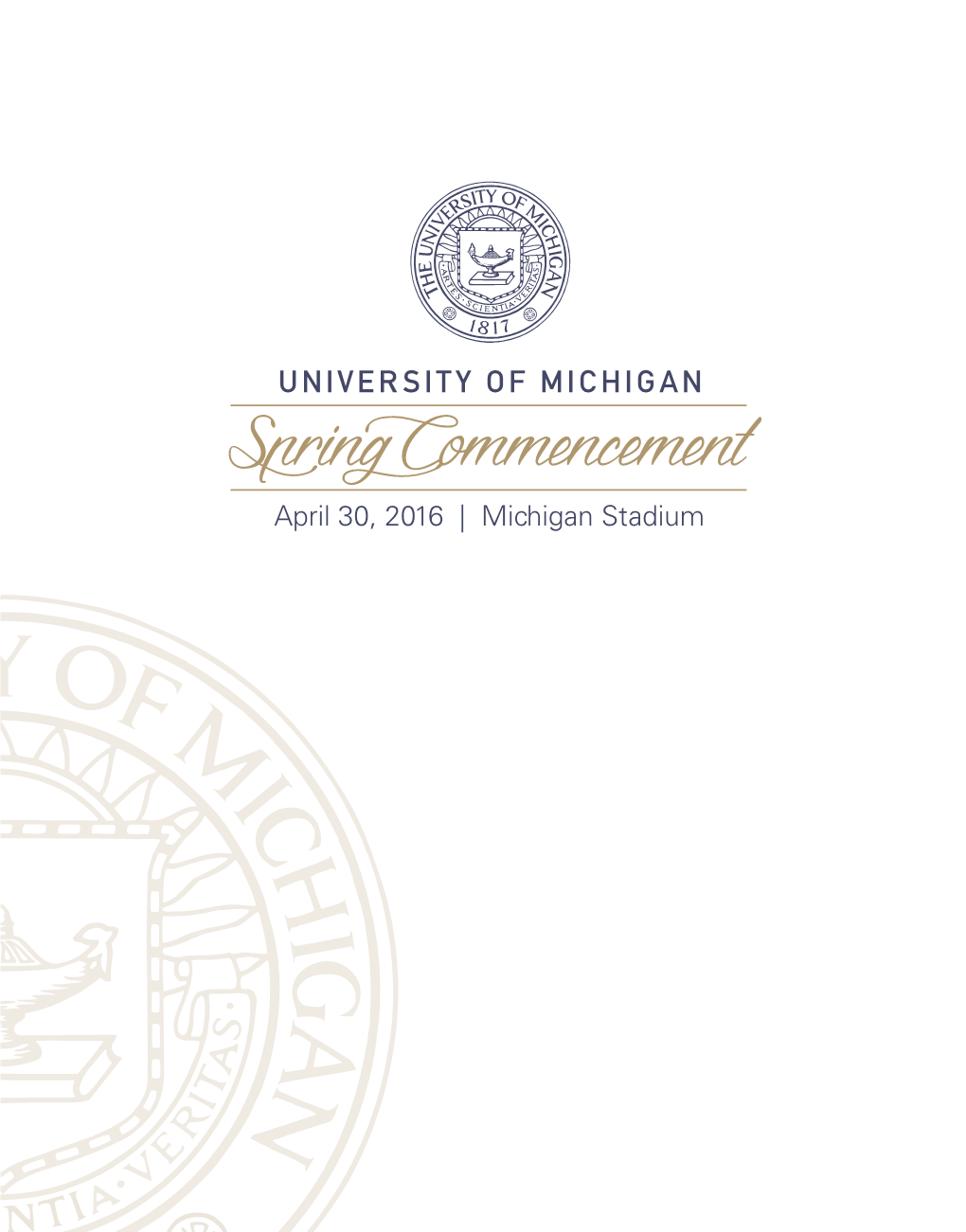 April 30, 2016 | Michigan Stadium SPRING COMMENCEMENT UNIVERSITY of MICHIGAN April 30, 2016 10:00 A.M