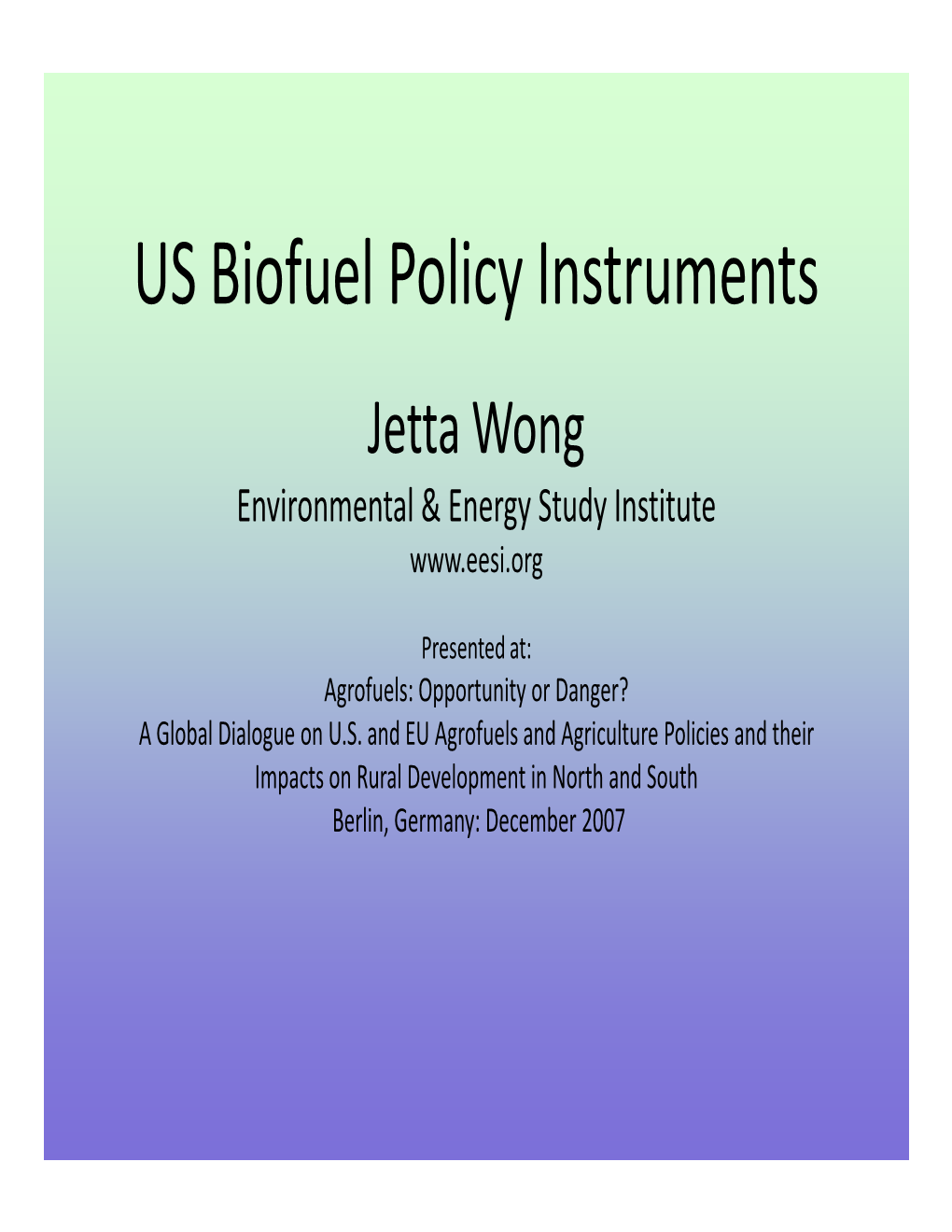 US Biofuel Policy Instruments Jetta Wong Environmental & Energy Study Institute