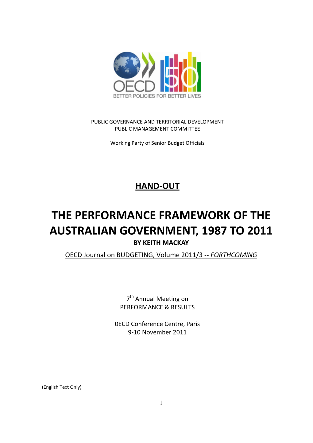 THE PERFORMANCE FRAMEWORK of the AUSTRALIAN GOVERNMENT, 1987 to 2011 by KEITH MACKAY OECD Journal on BUDGETING, Volume 2011/3 -- FORTHCOMING