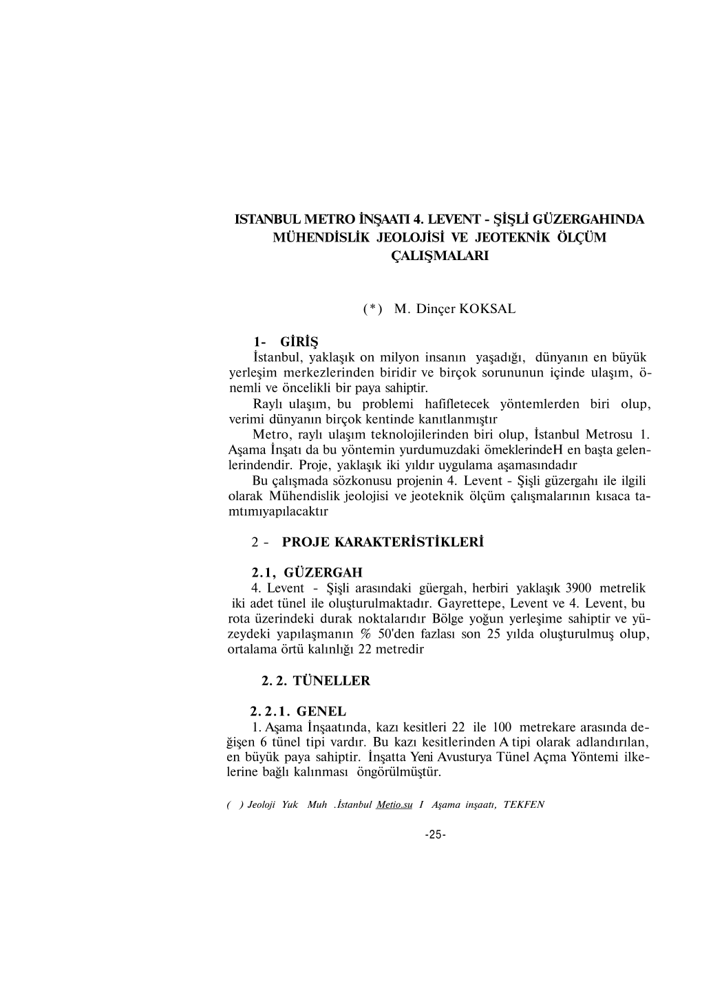 Istanbul Metro Inşaati 4. Levent - Şişli Güzergahinda Mühendislik Jeolojisi Ve Jeoteknik Ölçüm Çalişmalari