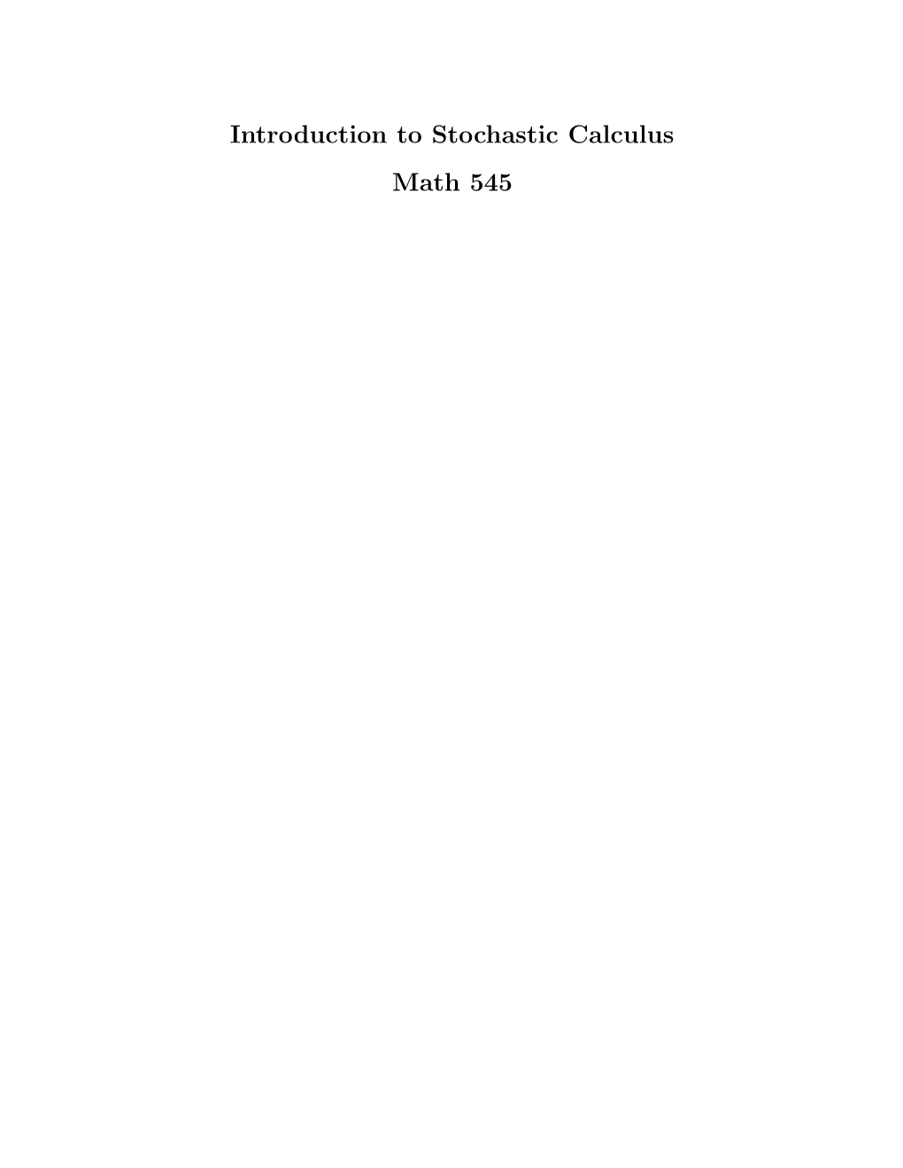 Introduction to Stochastic Calculus Math 545