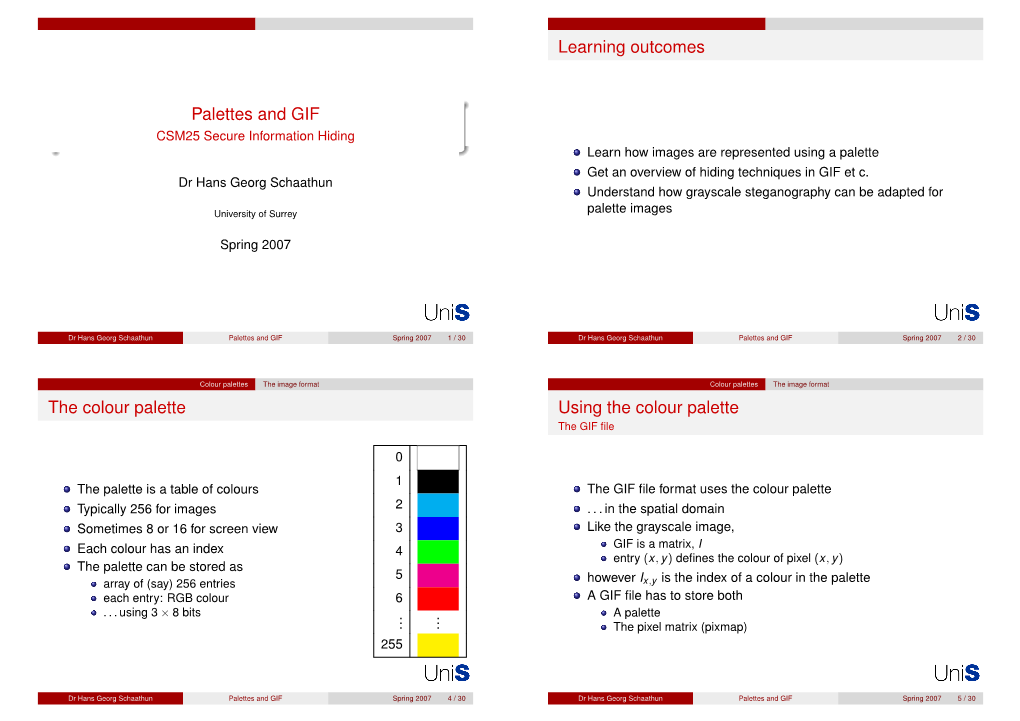 Palettes and GIF CSM25 Secure Information Hiding Learn How Images Are Represented Using a Palette Get an Overview of Hiding Techniques in GIF Et C