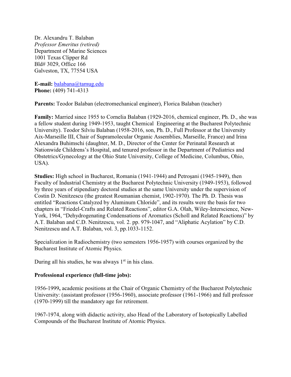 Dr. Alexandru T. Balaban Professor Emeritus (Retired) Department of Marine Sciences 1001 Texas Clipper Rd Bld# 3029, Office 166 Galveston, TX, 77554 USA