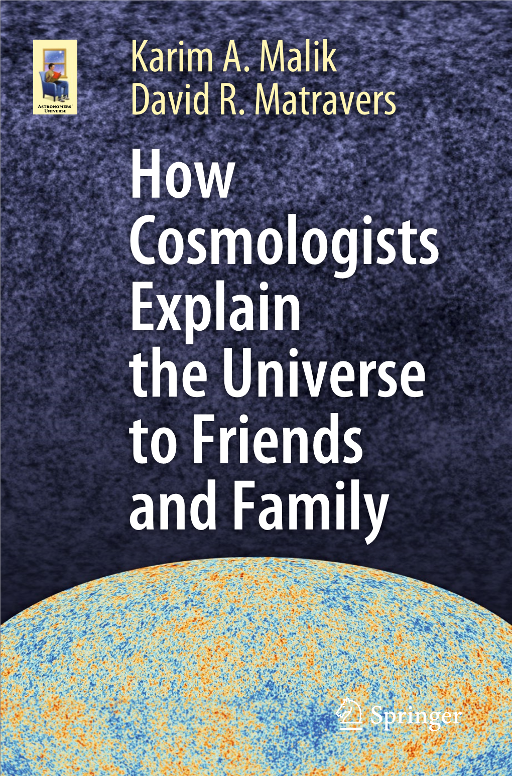 How Cosmologists Explain the Universe to Friends and Family Astronomers’ Universe