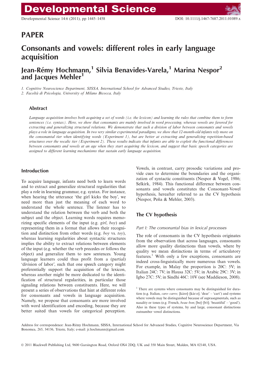 Consonants and Vowels: Different Roles in Early Language Acquisition Jean-Re´My Hochmann,1 Silvia Benavides-Varela,1 Marina Nespor2 and Jacques Mehler1