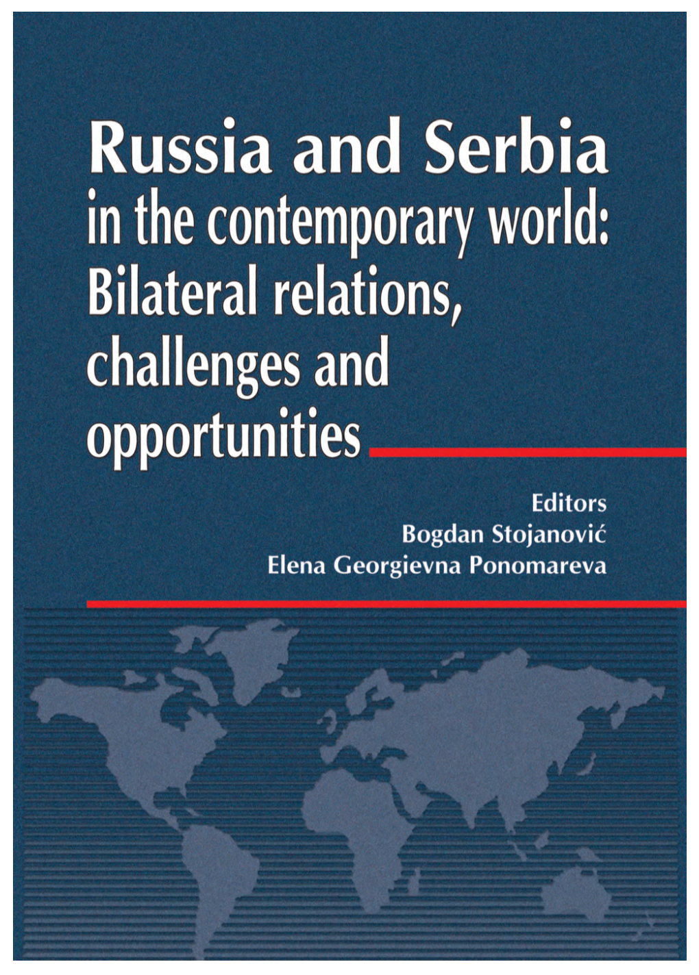 Russia and Serbia in the Contemporary World: Elenabilateral Georgievna Relations, Ponomareva Challenges and Opportunities Bogdan Stojanović, Ph.D