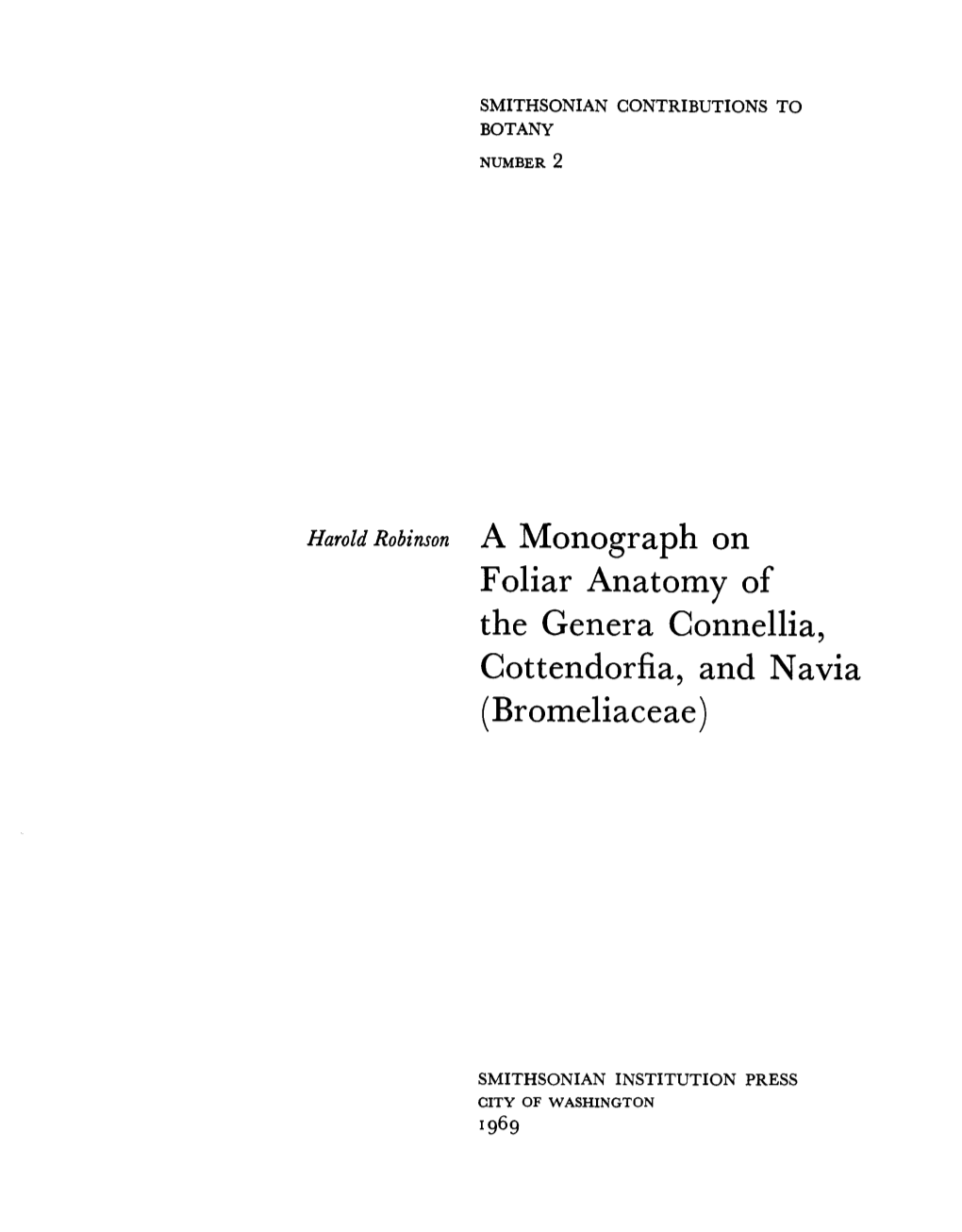 Harold Robinson a Monograph on Foliar Anatomy of the Genera Connellia, Cottendorfia, and Navia (Bromeliaceae)