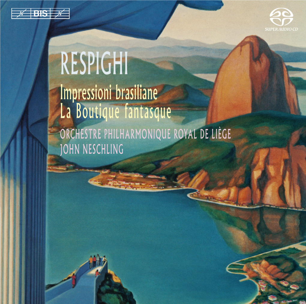 RESPIGHI Impressioni Brasiliane La Boutique Fantasque ORCHESTRE PHILHARMONIQUE ROYAL DE LIÈGE JOHN NESCHLING