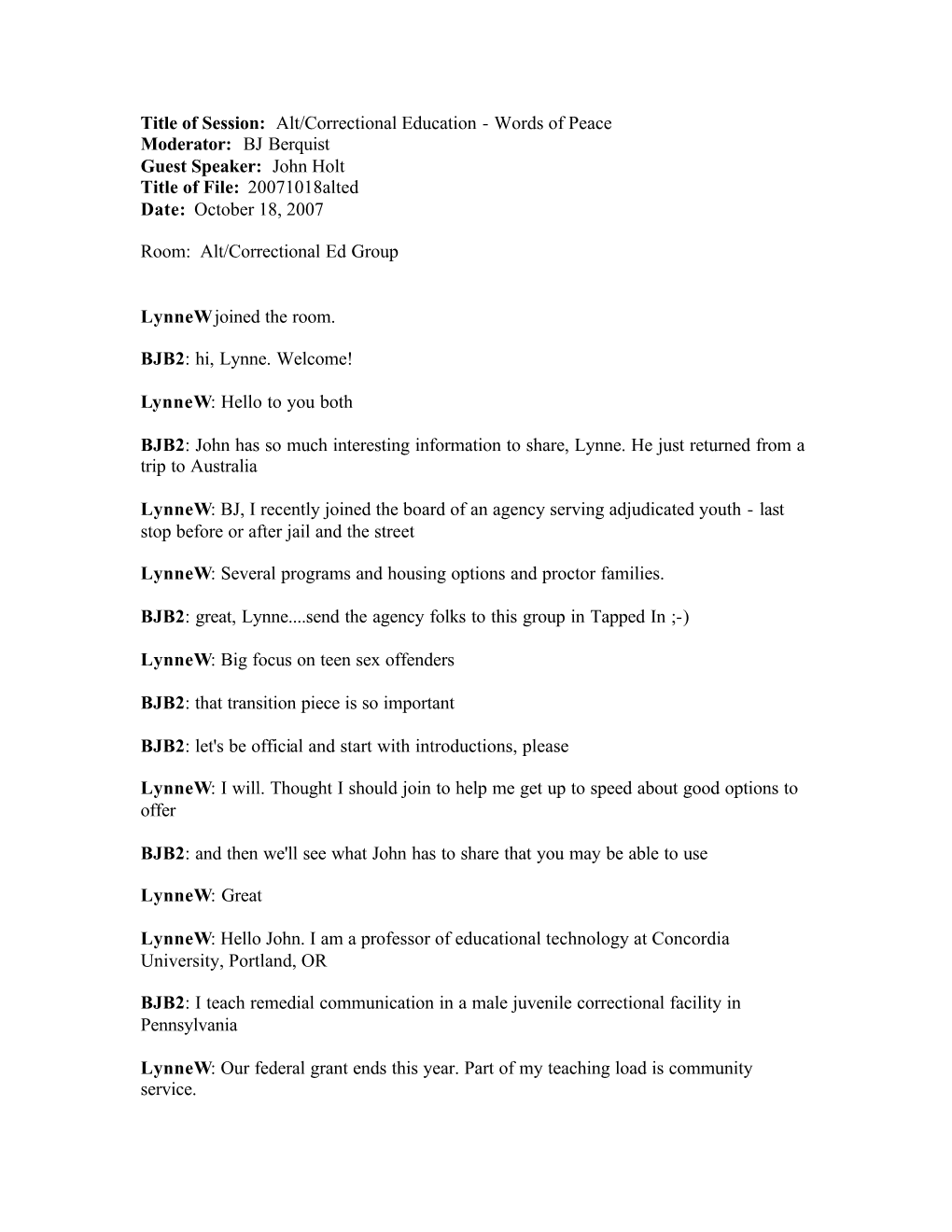 Alt/Correctional Education - Words of Peace Moderator: BJ Berquist Guest Speaker: John Holt Title of File: 20071018Alted Date: October 18, 2007