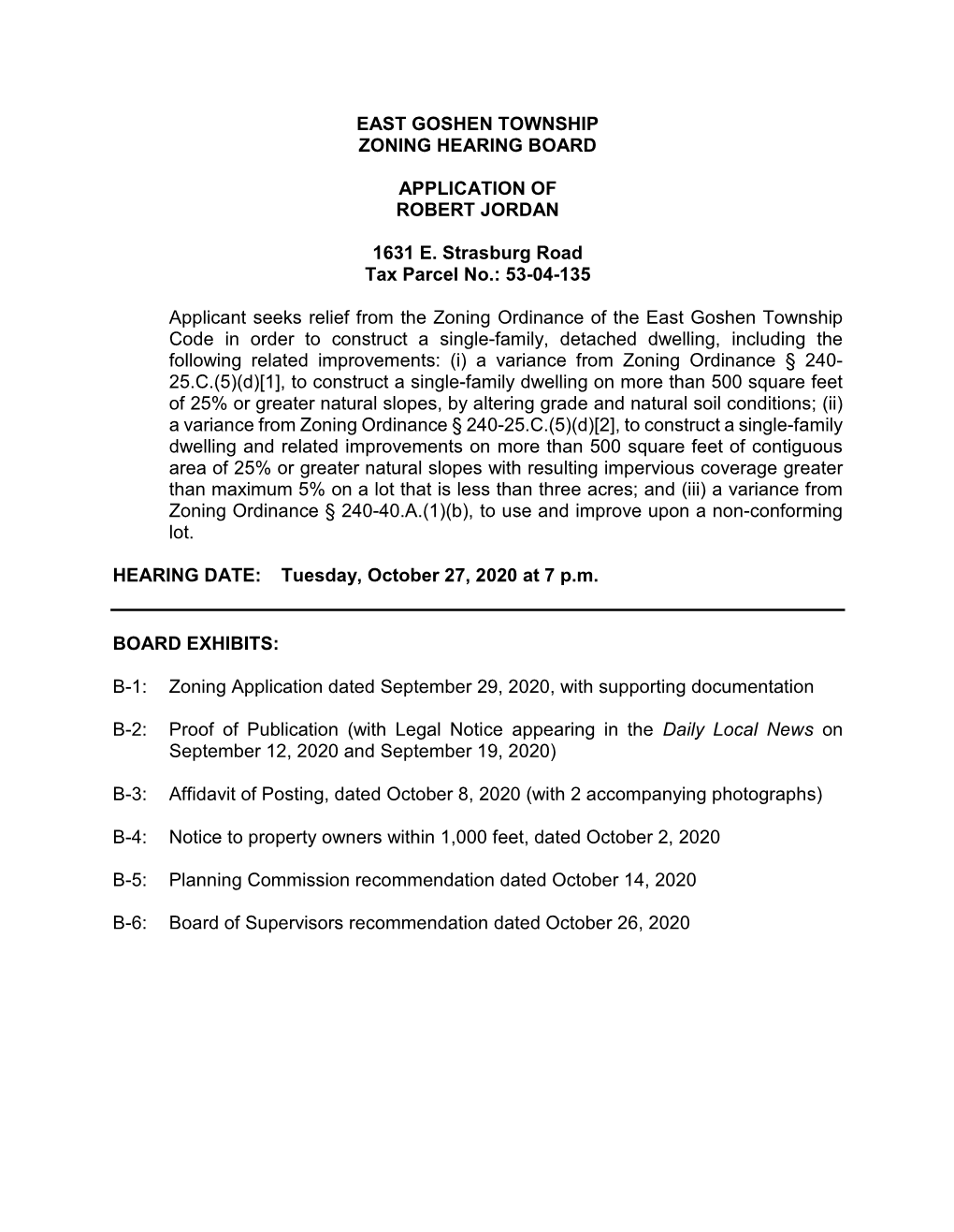 EAST GOSHEN TOWNSHIP ZONING HEARING BOARD APPLICATION of ROBERT JORDAN 1631 E. Strasburg Road Tax Parcel No.: 53-04-135 Applica