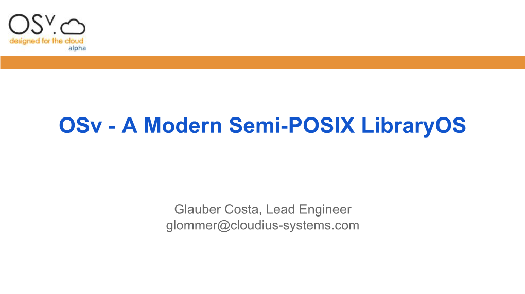 Osv - a Modern Semi-POSIX Libraryos