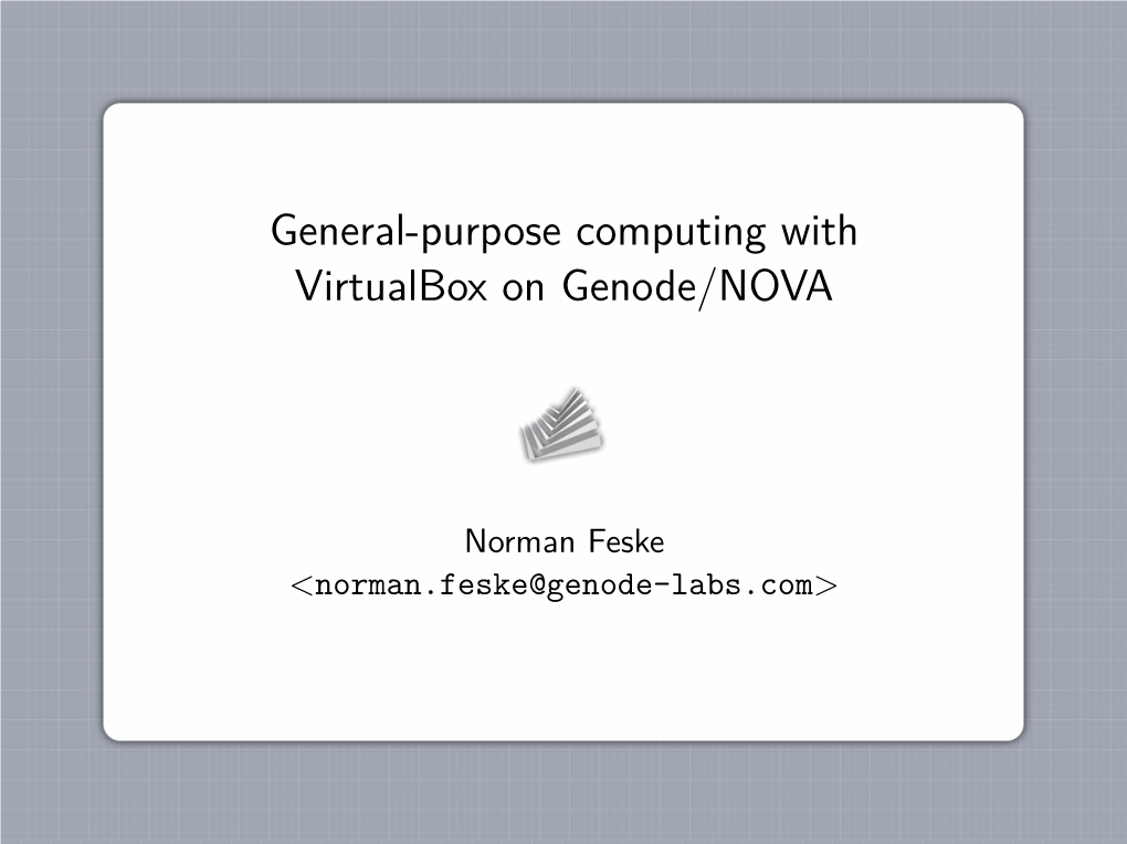 General-Purpose Computing with Virtualbox on Genode/NOVA