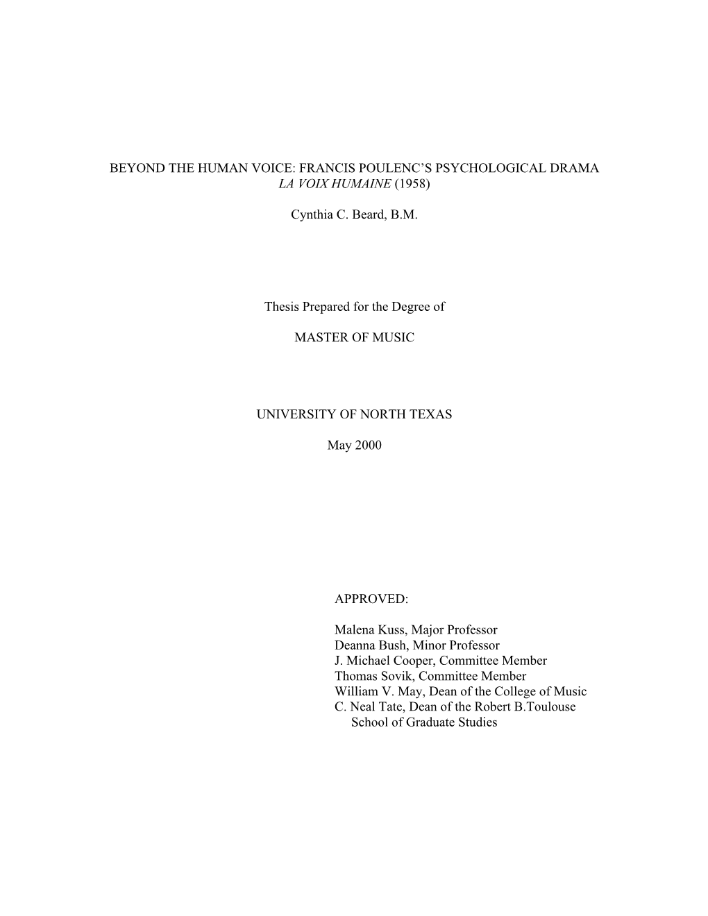 BEYOND the HUMAN VOICE: FRANCIS POULENC's PSYCHOLOGICAL DRAMA LA VOIX HUMAINE (1958) Cynthia C. Beard, B.M. Thesis Prepared Fo