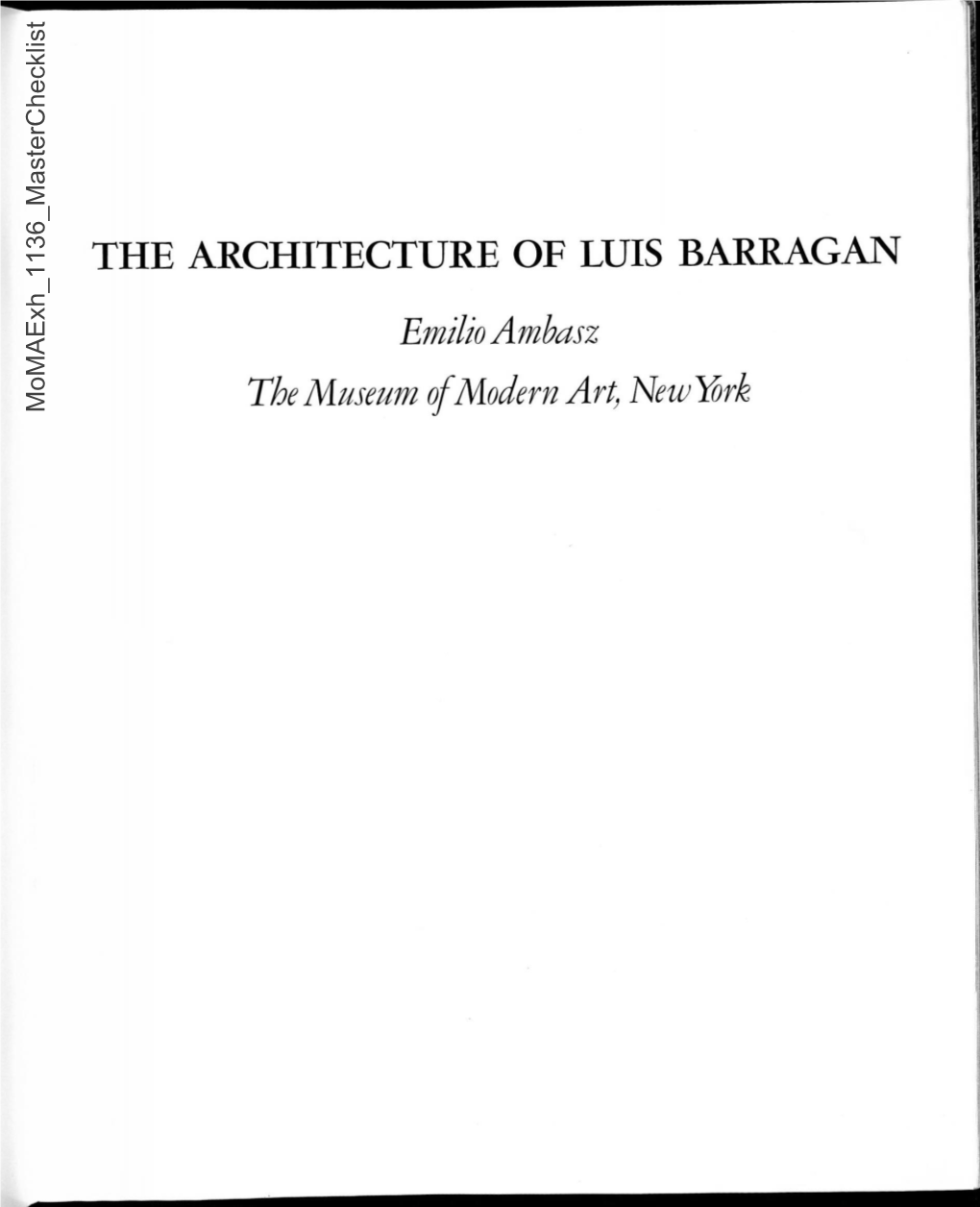 THE ARCHITECTURE of LUIS BARRAGAN Emilio Ambasz The