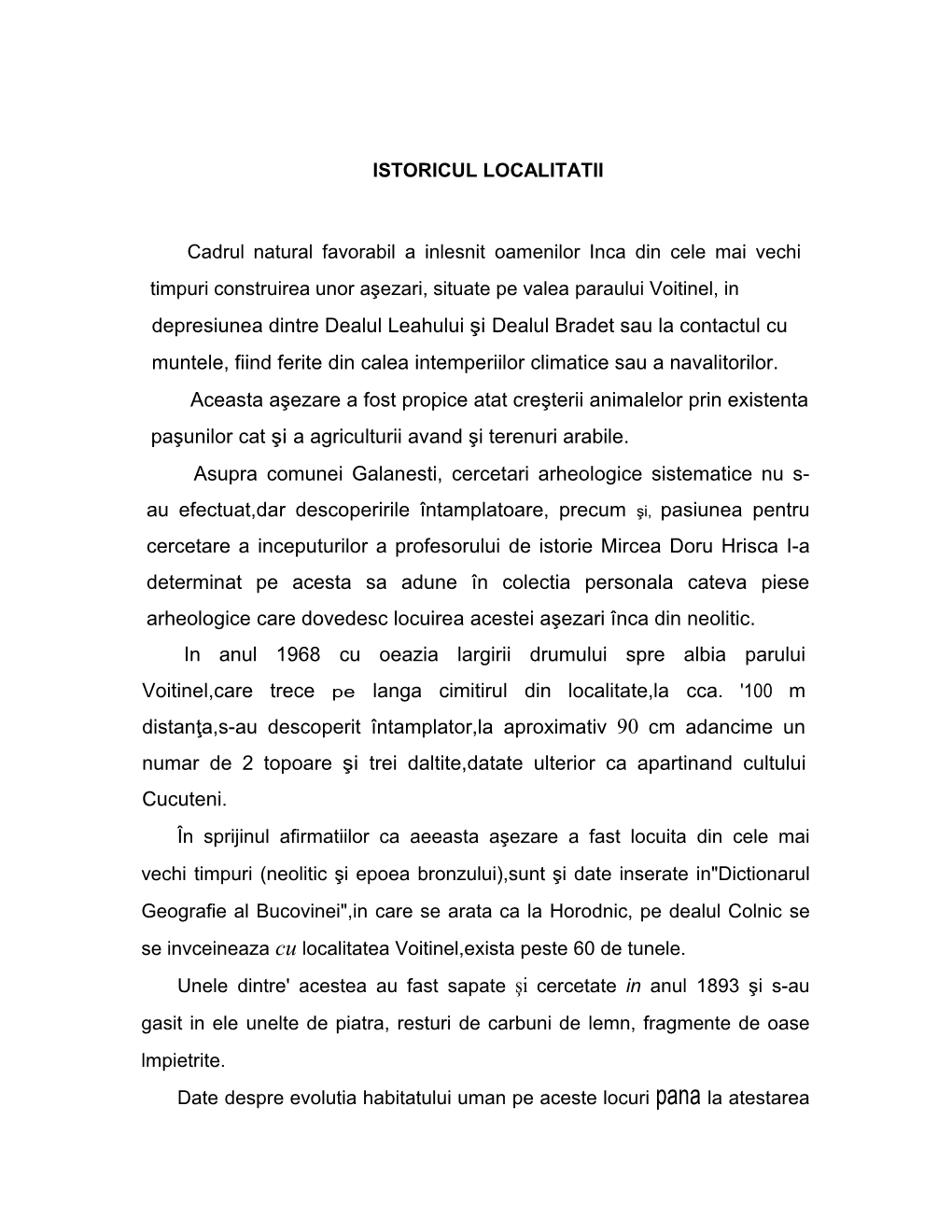 Depresiunea Dintre Dealul Leahului Şi Dealul Bradet Sau La Contactul Cu Muntele, Fiind Ferite Din Calea Intemperiilor Climatice Sau a Navalitorilor