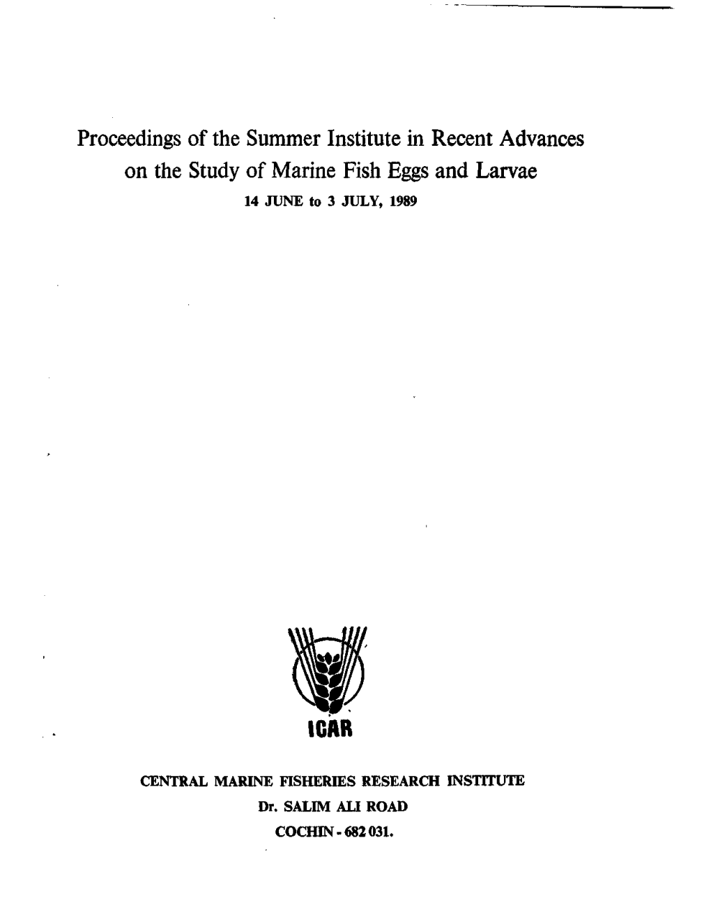 Proceedings of the Summer Institute in Recent Advances on the Study of Marine Fish Eggs and Larvae 14 JUNE to 3 JULY, 1989