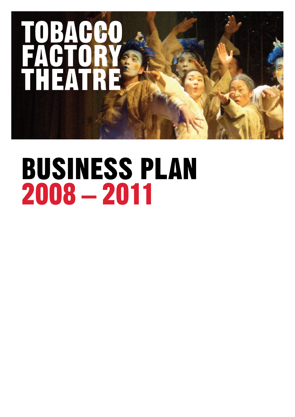 Tobacco Factory Theatre Business Plan 2008 – 2011