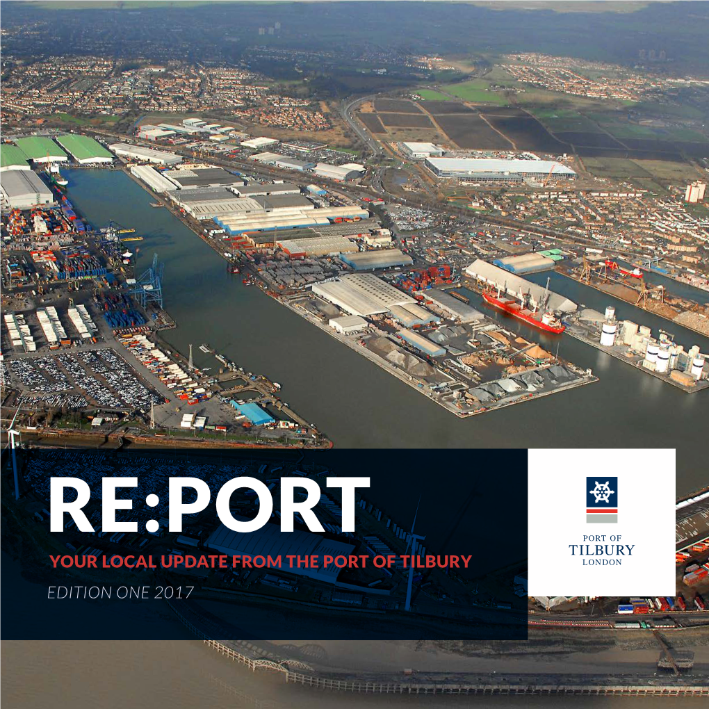 Re:Port Your Local Update from the Port of Tilbury Edition One 2017 00