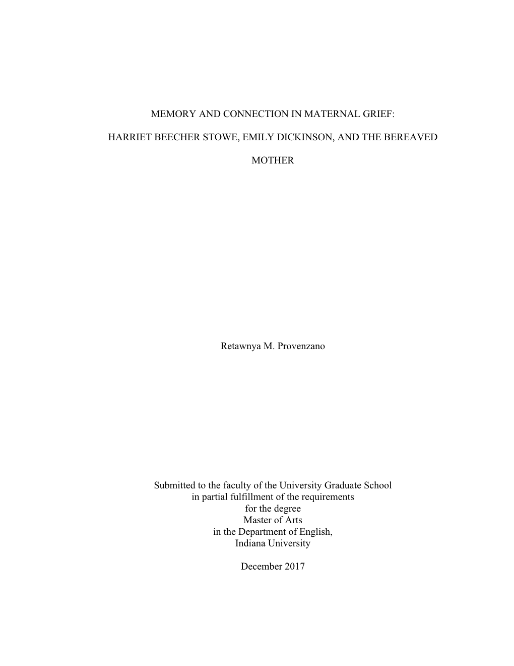 MEMORY and CONNECTION in MATERNAL GRIEF: HARRIET BEECHER STOWE, EMILY DICKINSON, and the BEREAVED MOTHER Retawnya M. Provenzano