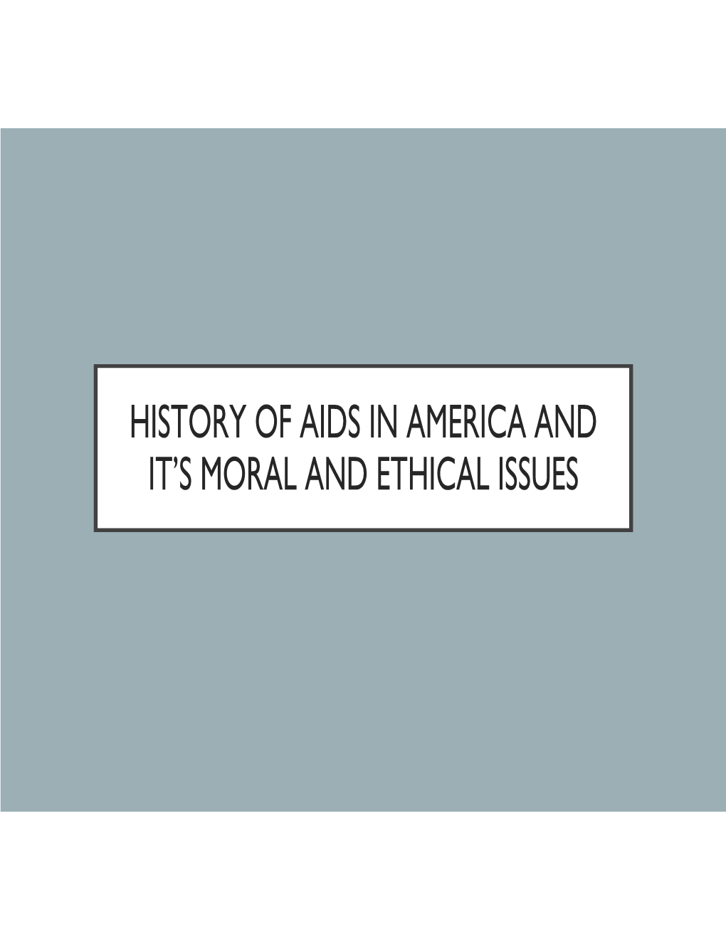 History of Aids in America and It's Moral and Ethical Issues