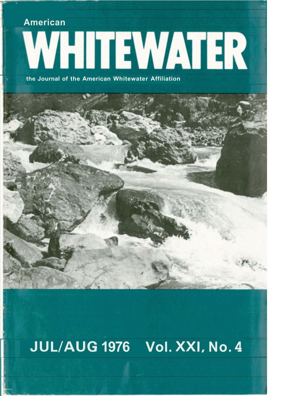 JULIAUG 1976 Vol. Xxl, No. 4 D~Aewhitewater Sponsored by the American Whitewater Affiliation JULIAUG 1976 Vol