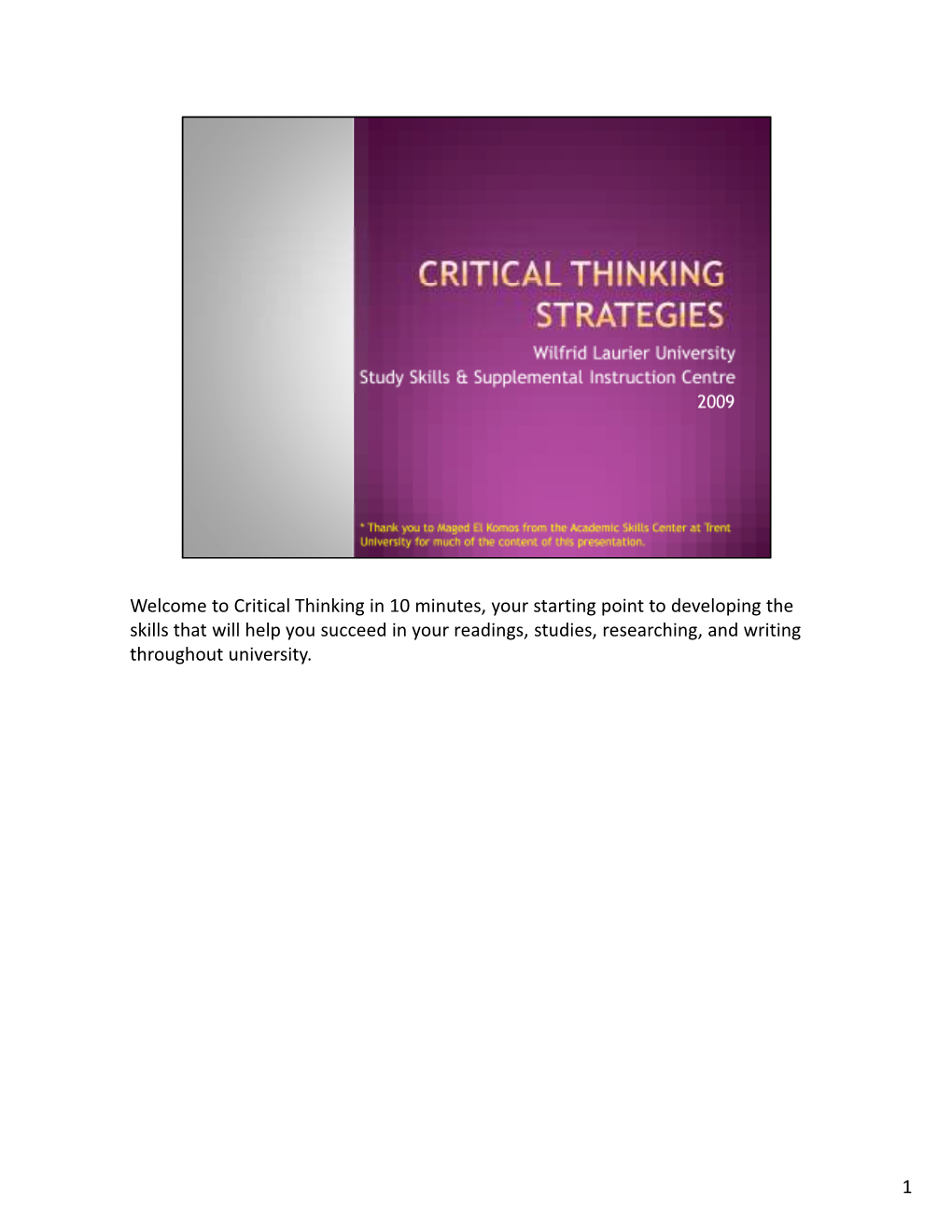 Critical Thinking Strategies Are Important While Reading and Listening to Arguments in Order to Properly Assess Their Validity