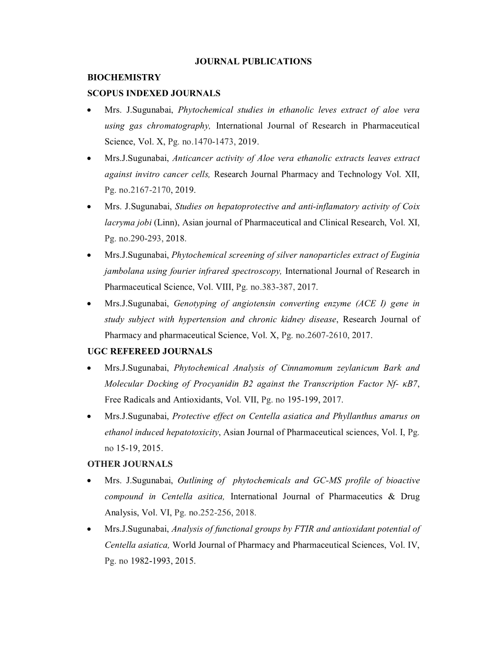 JOURNAL PUBLICATIONS BIOCHEMISTRY SCOPUS INDEXED JOURNALS • Mrs. J.Sugunabai, Phytochemical Studies in Ethanolic Leves Extrac
